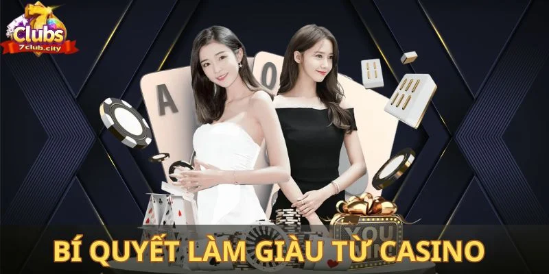 Bí quyết làm giàu từ casino