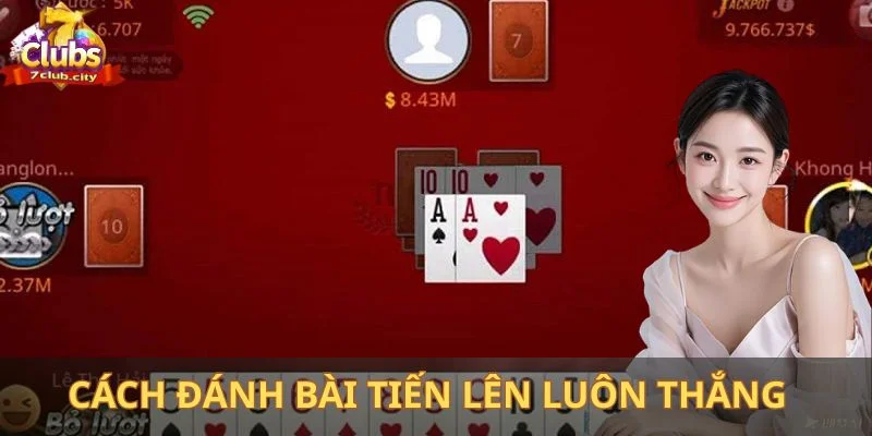 Cách đánh bài tiến lên luôn thắng được đúc kết ra từ các cao thủ