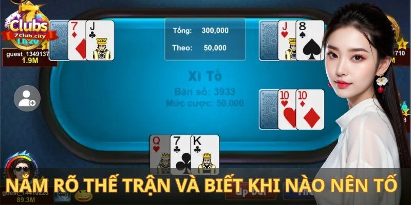 Cần nắm rõ thế trận và biết khi nào nên tố
