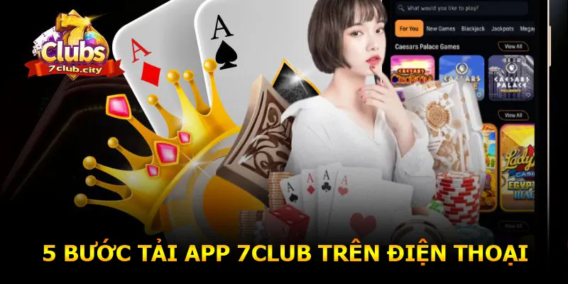 Chi tiết 5 bước tải app 7CLUB trên điện thoại