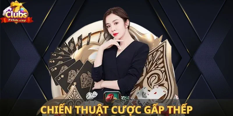 Cược thủ nên bỏ túi chiến thuật cược gấp thép trong Blackjack