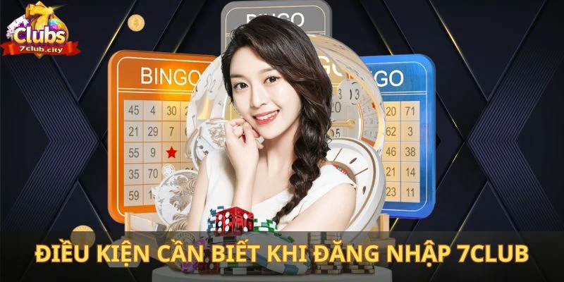 Các điều kiện người chơi cần biết khi đăng nhập 7club