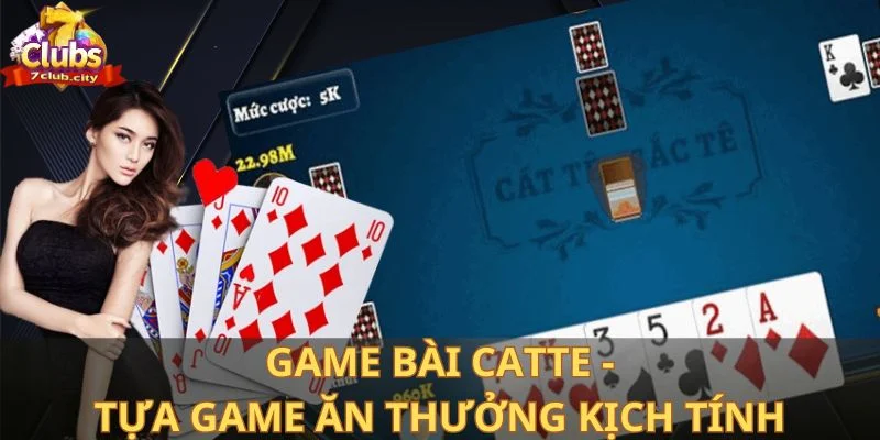 Game bài Catte - Tựa game ăn khách kịch tính