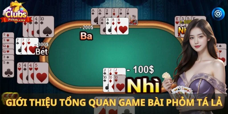 Giới thiệu tổng quan game bài phỏm tá lả