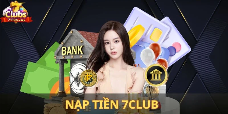 Nạp tiền 7club nhanh chóng