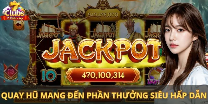 Trò chơi quay hũ mang đến phần thưởng siêu hấp dẫn