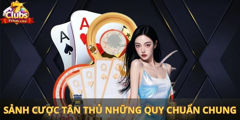 Sảnh cược tân thủ những quy chuẩn chung