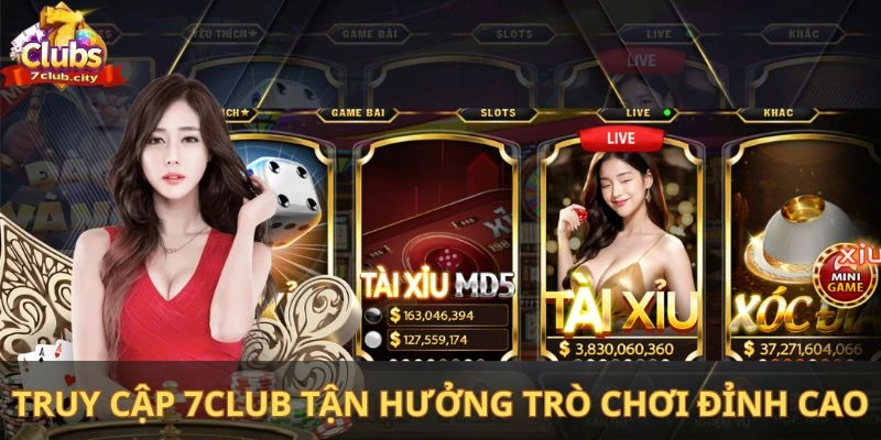 Truy cập vào 7club tận hưởng kho trò chơi đỉnh cao
