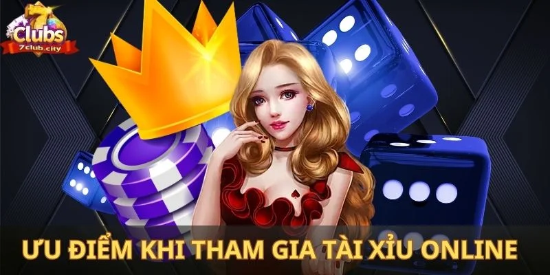 Ưu điểm khi tham gia tài xỉu online