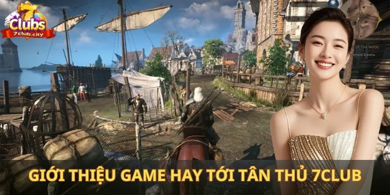 Giới thiệu game hay tới tân thủ 7club