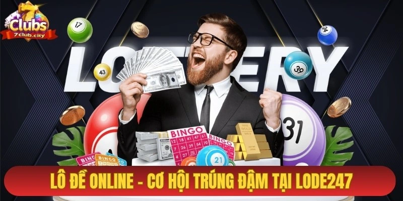 lô đề online - cơ hội trúng đậm tại lode247